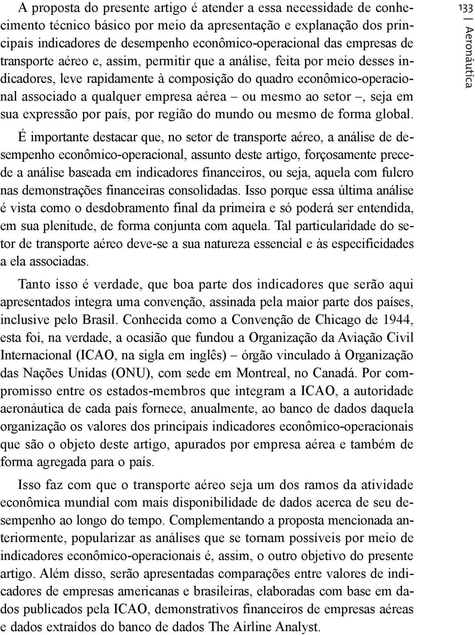 mesmo ao setor, seja em sua expressão por país, por região do mundo ou mesmo de forma global.