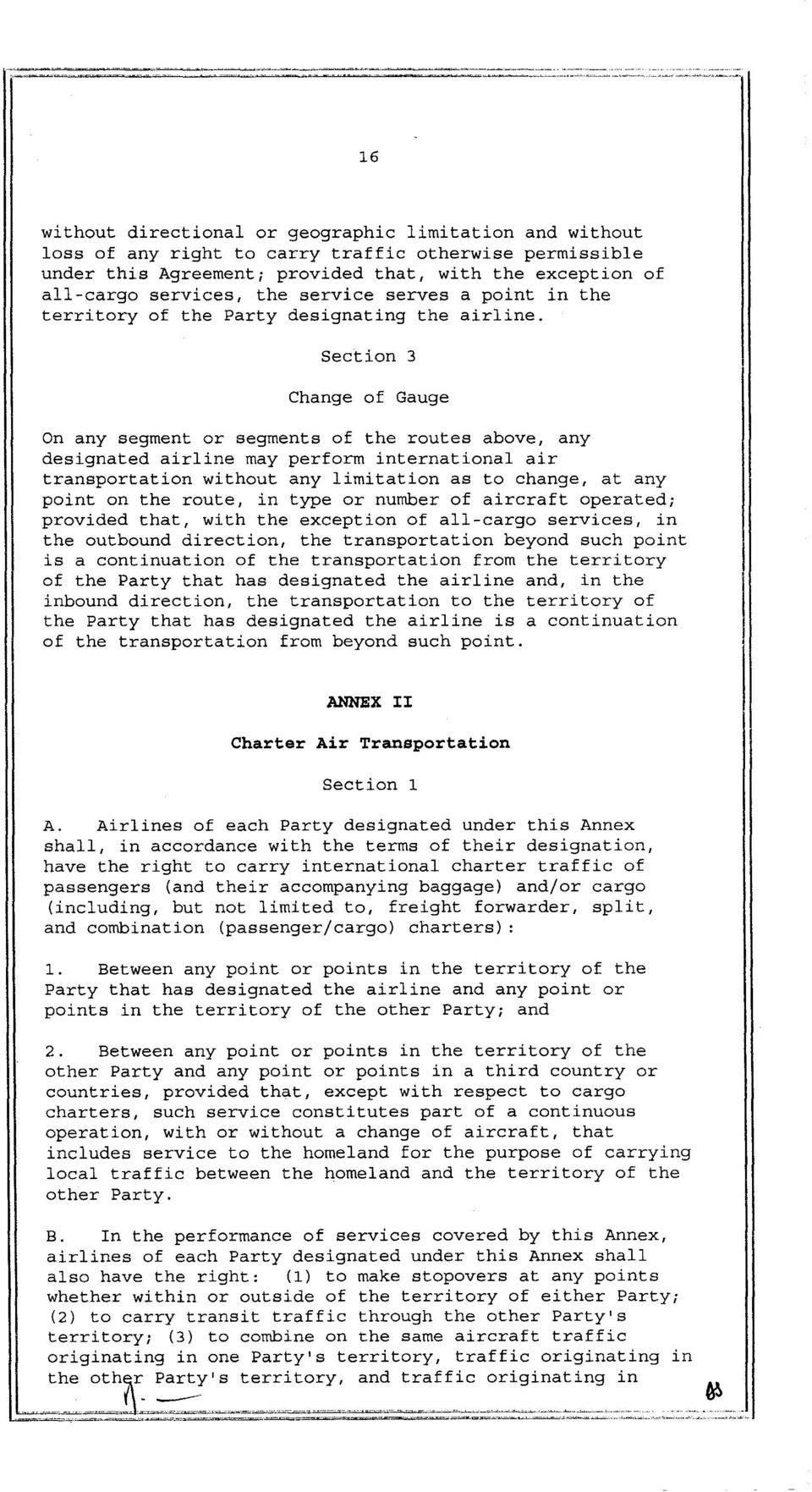 Section 3 Change of Gauge On any segment or segments of the routes above, any designated airline may perform international air transportation without any limitation as to change, at any point on the