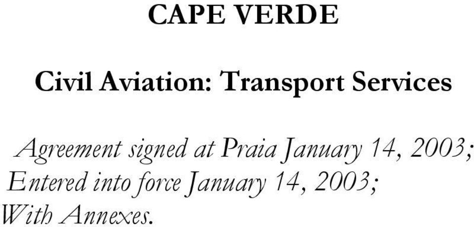 signed at Praia January 14, 2003;