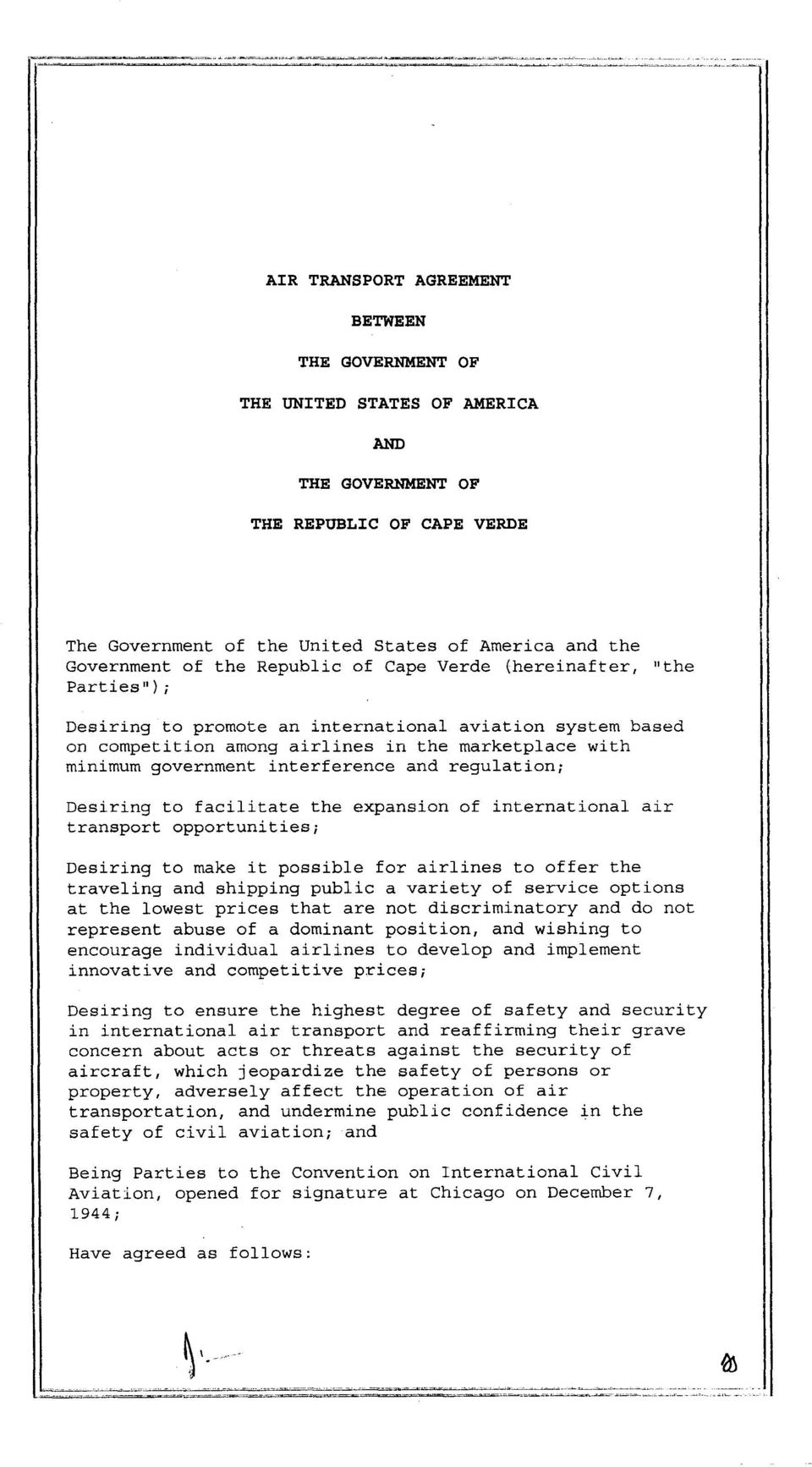 interference and regulation; Desiring to facilitate the expansion of international air transport opportunities; Desiring to make it possible for airlines to offer the traveling and shipping public a