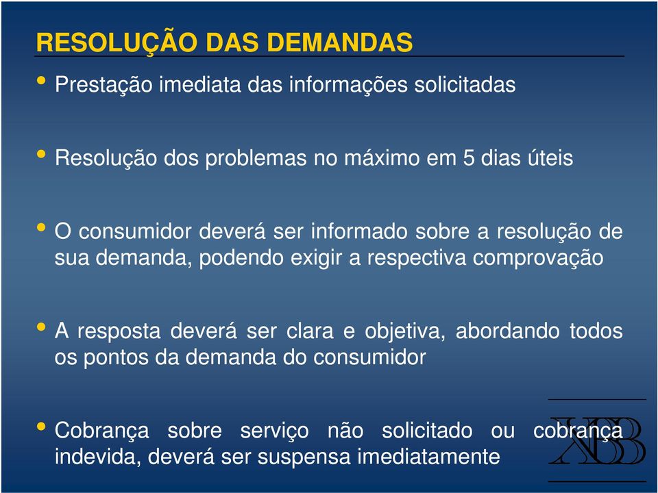 exigir a respectiva comprovação A resposta deverá ser clara e objetiva, abordando todos os pontos da