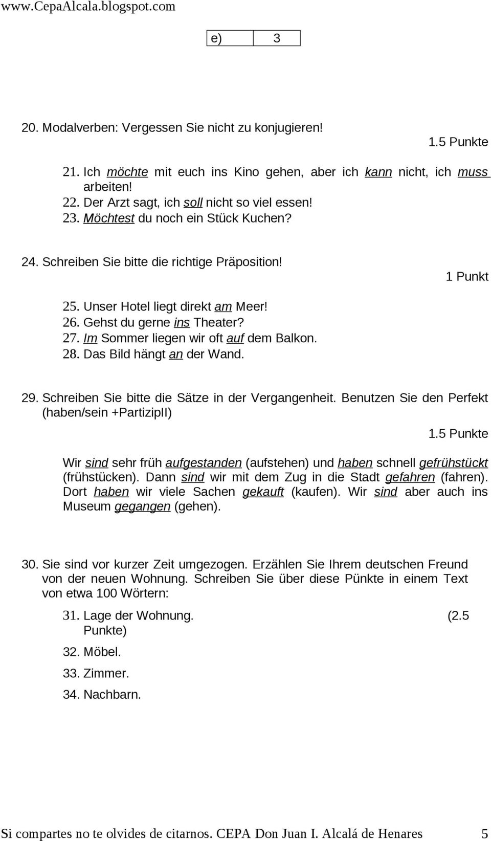 Im Sommer liegen wir oft auf dem Balkon. 28. Das Bild hängt an der Wand. 29. Schreiben Sie bitte die Sätze in der Vergangenheit. Benutzen Sie den Perfekt (haben/sein +PartizipII) 1.