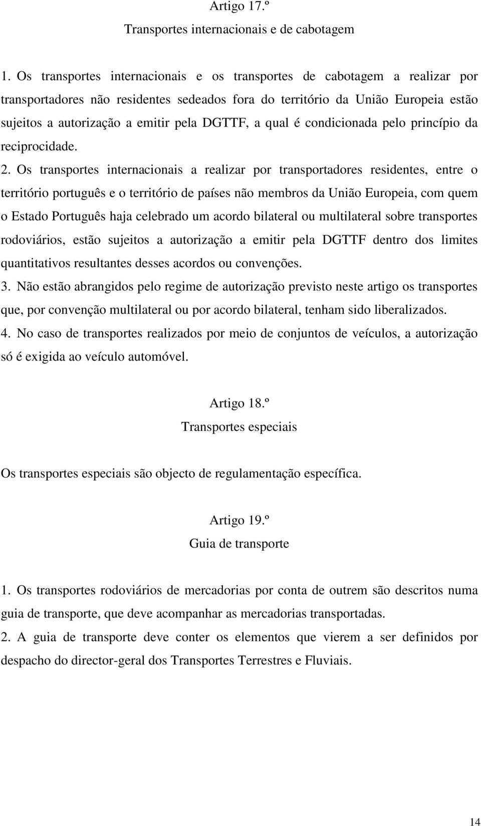 DGTTF, a qual é condicionada pelo princípio da reciprocidade. 2.