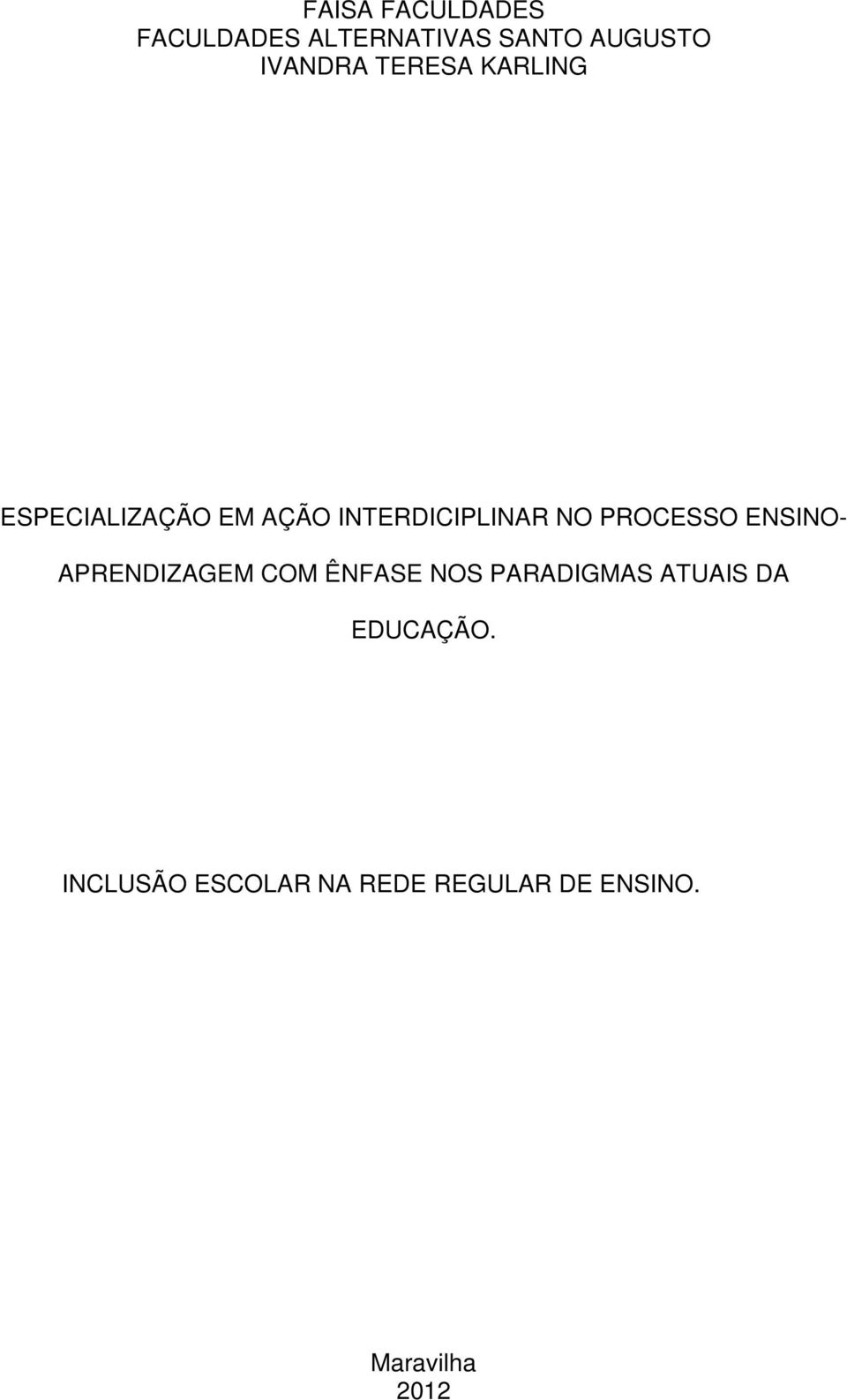 NO PROCESSO ENSINO- APRENDIZAGEM COM ÊNFASE NOS PARADIGMAS