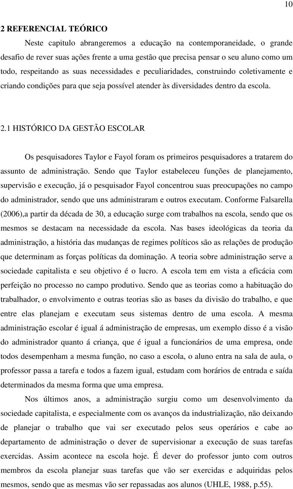 1 HISTÓRICO DA GESTÃO ESCOLAR Os pesquisadores Taylor e Fayol foram os primeiros pesquisadores a tratarem do assunto de administração.