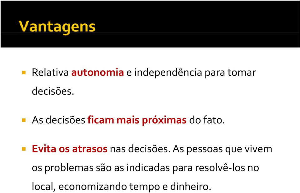 Evita os atrasos nas decisões.