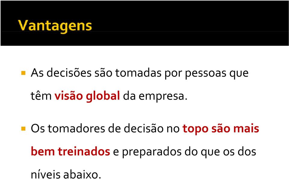 Os tomadores de decisão no topo são mais