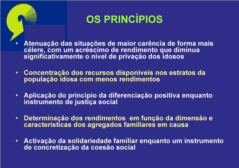 rendimentos Aplicação do princípio da diferenciação positiva enquanto instrumento de justiça social Determinação dos rendimentos em