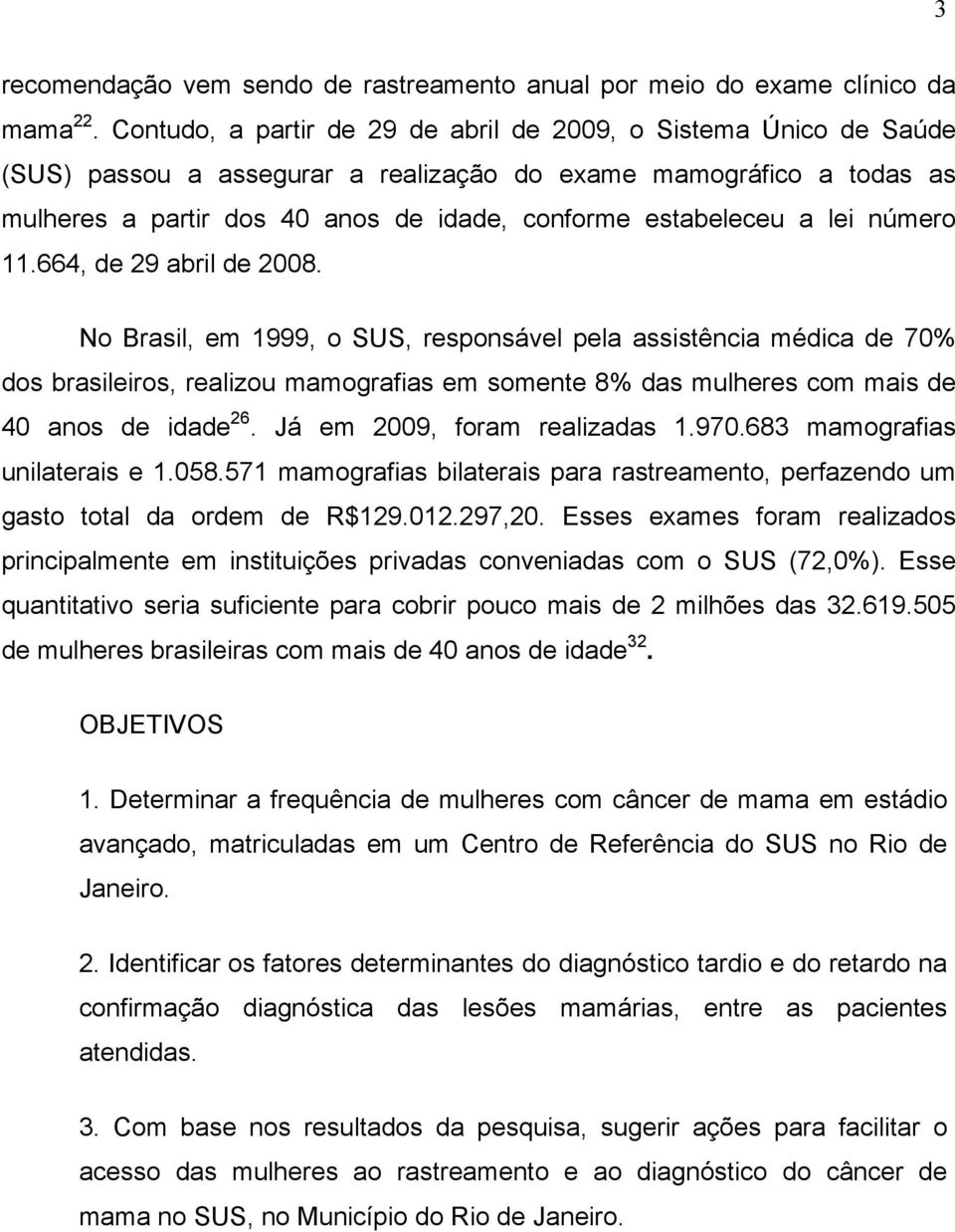 lei número 11.664, de 29 abril de 2008.