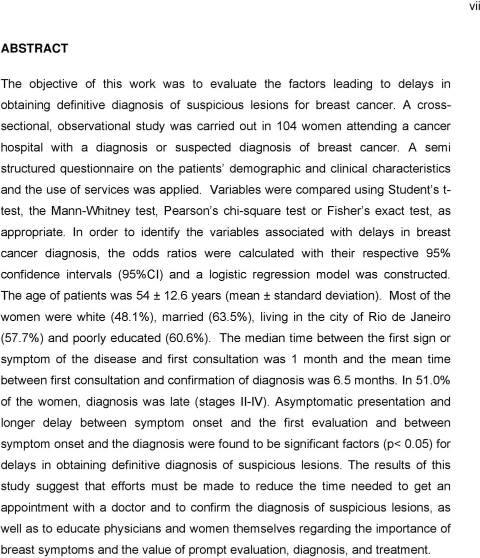 A semi structured questionnaire on the patients demographic and clinical characteristics and the use of services was applied.