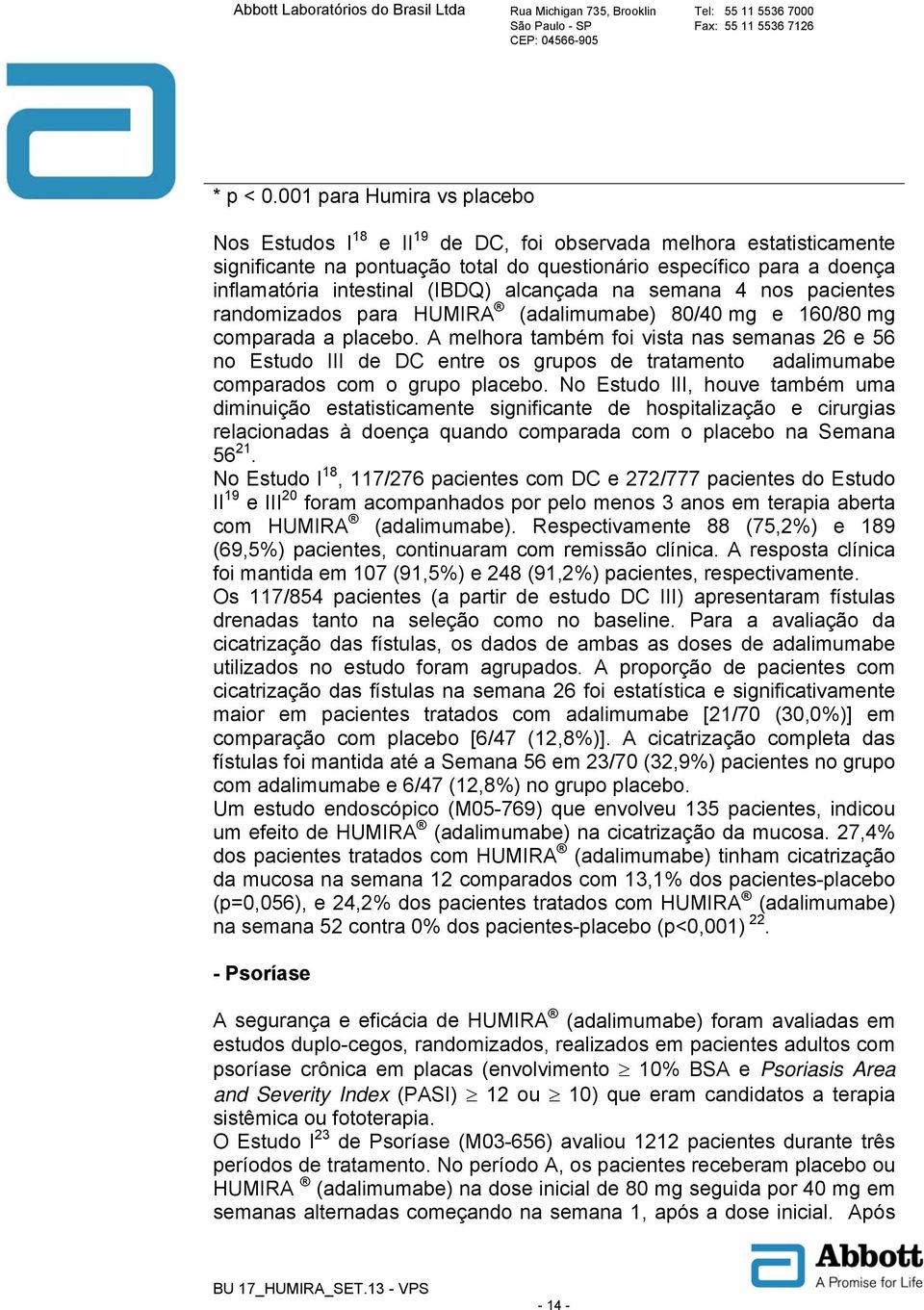 (IBDQ) alcançada na semana 4 nos pacientes randomizados para HUMIRA (adalimumabe) 80/40 mg e 160/80 mg comparada a placebo.