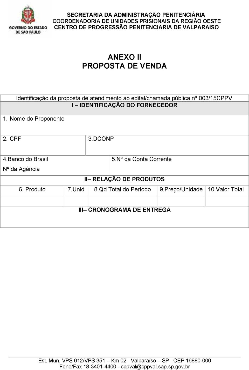 DCONP 4.Banco do Brasil 5.Nº da Conta Corrente Nº da Agência II RELAÇÃO DE PRODUTOS 6.