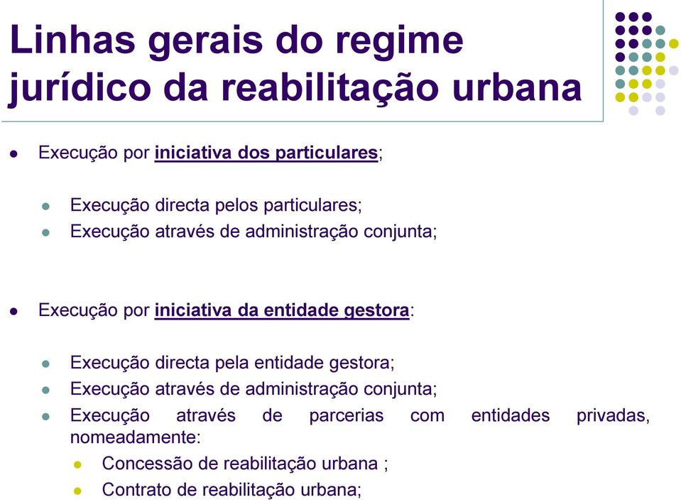 gestora: Execução directa pela entidade gestora; Execução através de administração conjunta; Execução através