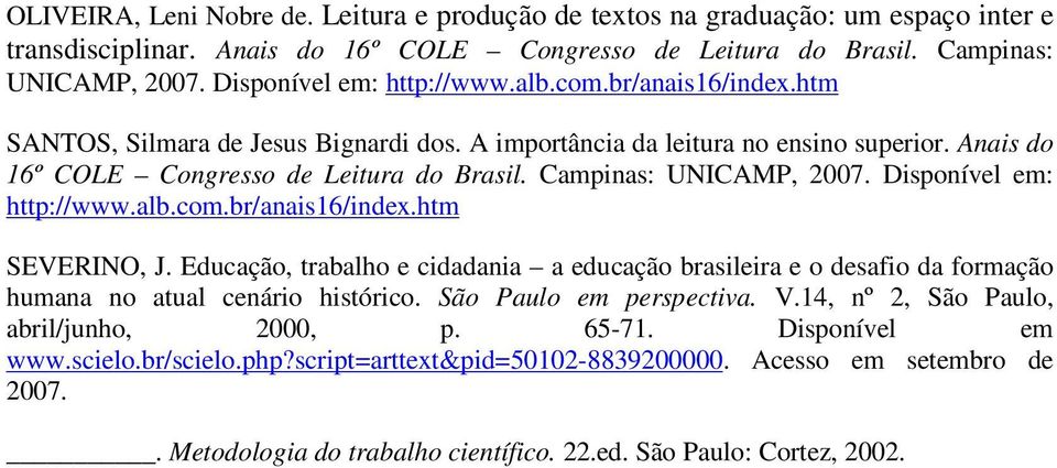 Campinas: UNICAMP, 2007. Disponível em: http://www.alb.com.br/anais16/index.htm SEVERINO, J.