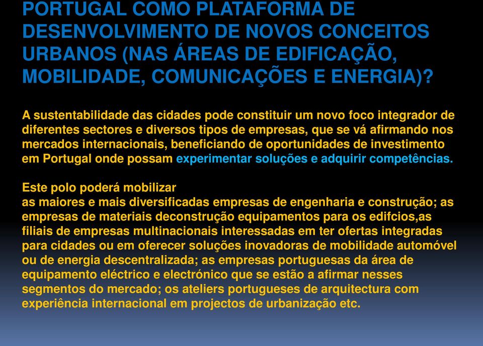 oportunidades de investimento em Portugal onde possam experimentar soluções e adquirir competências.