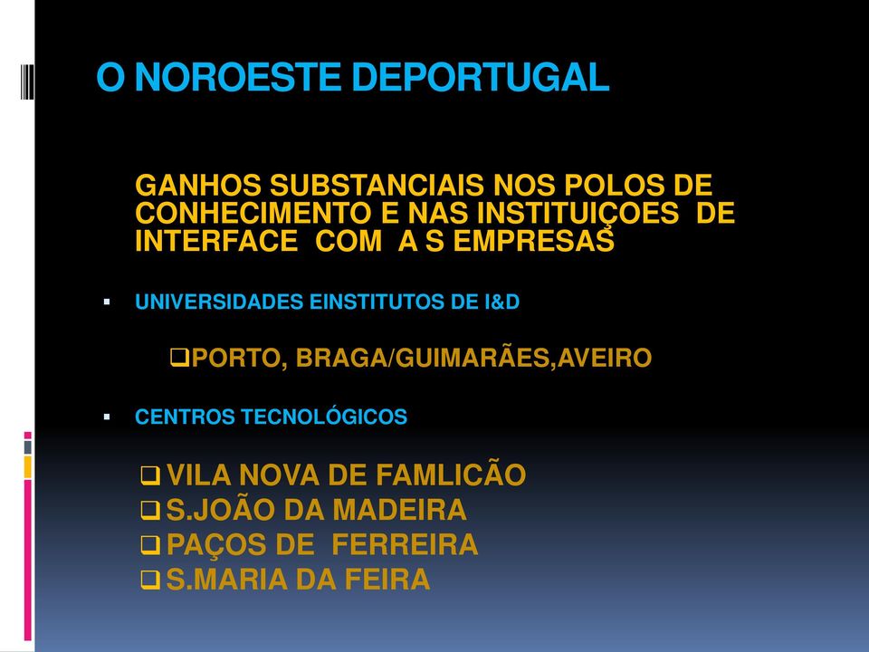 EINSTITUTOS DE I&D PORTO, BRAGA/GUIMARÃES,AVEIRO CENTROS