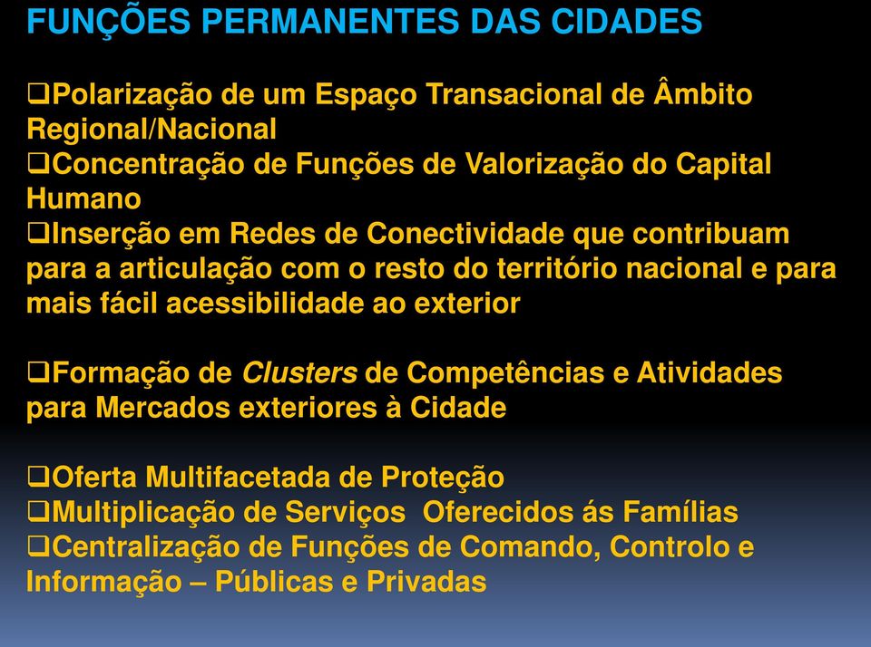 fácil acessibilidade ao exterior Formação de Clusters de Competências e Atividades para Mercados exteriores à Cidade Oferta