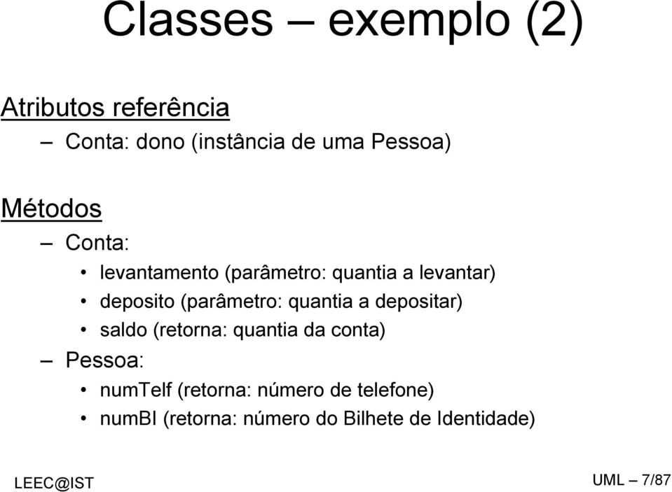 quantia a depositar) saldo (retorna: quantia da conta) Pessoa: numtelf (retorna: