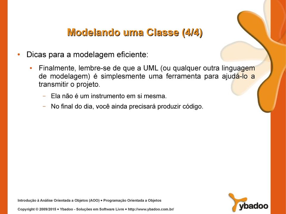 simplesmente uma ferramenta para ajudá-lo a transmitir o projeto.