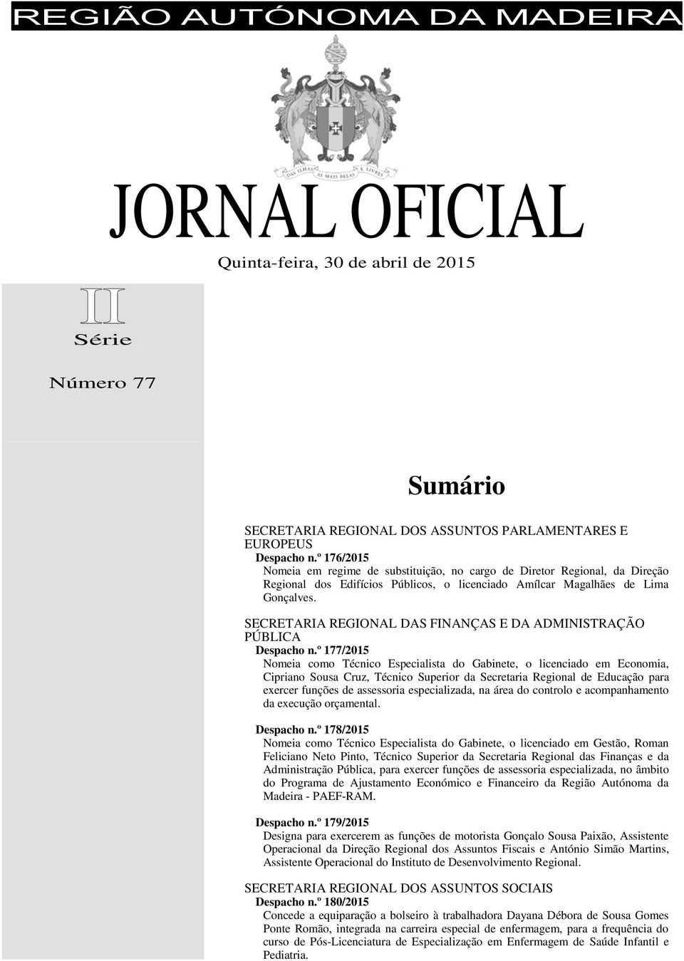 SECRETARIA REGIONAL DAS FINANÇAS E DA ADMINISTRAÇÃO PÚBLICA Despacho n.