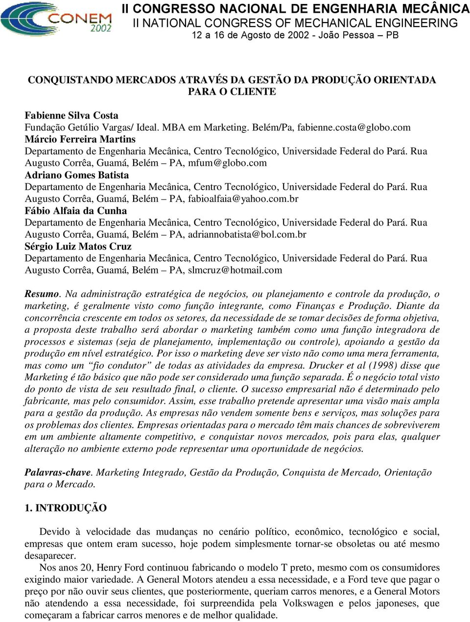 com.br Sérgio Luiz Matos Cruz Augusto Corrêa, Guamá, Belém PA, slmcruz@hotmail.com Resumo.