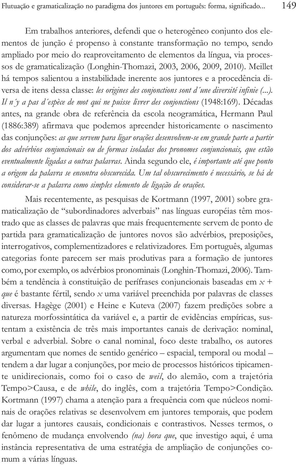 língua, via processos de gramaticalização (Longhin-Thomazi, 2003, 2006, 2009, 2010).