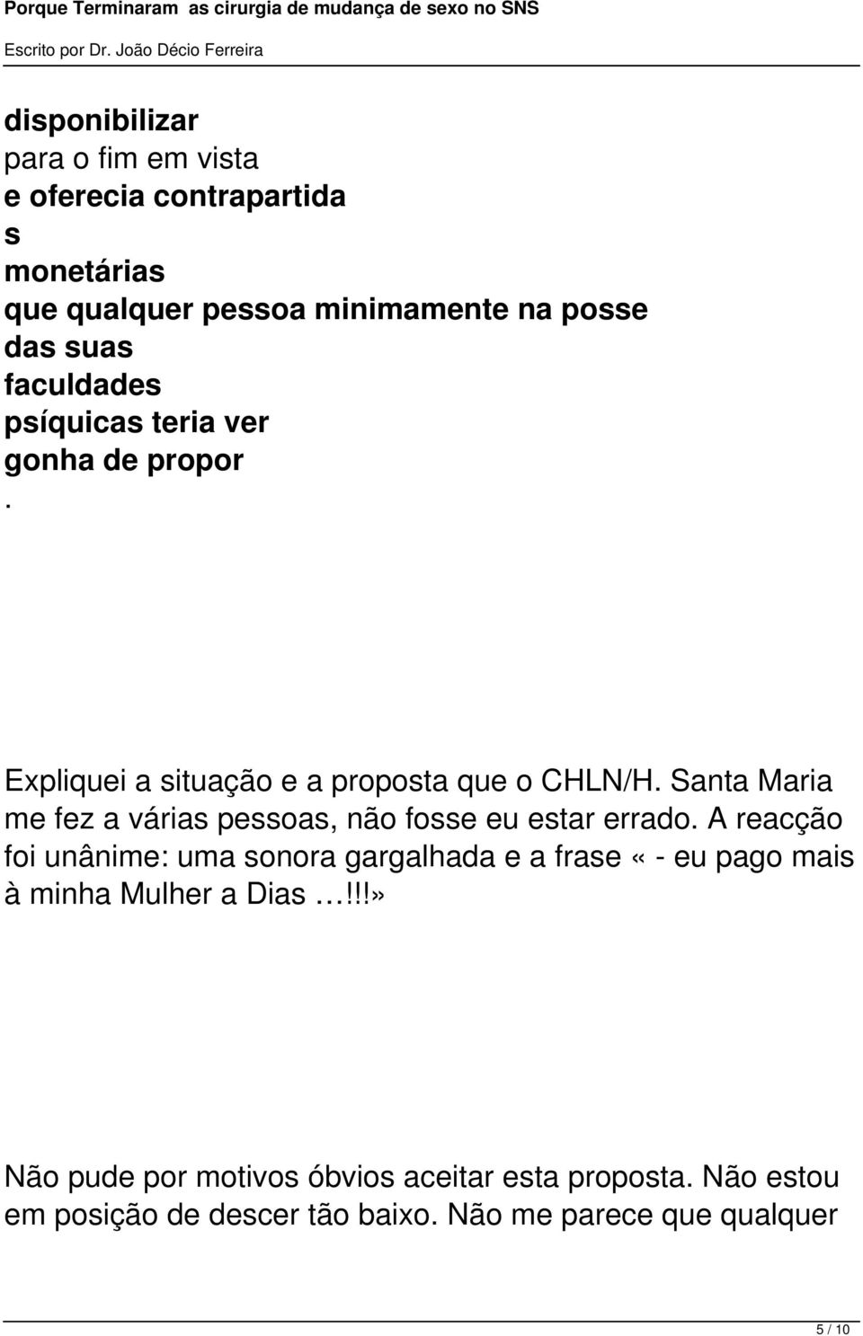 Santa Maria me fez a várias pessoas, não fosse eu estar errado.