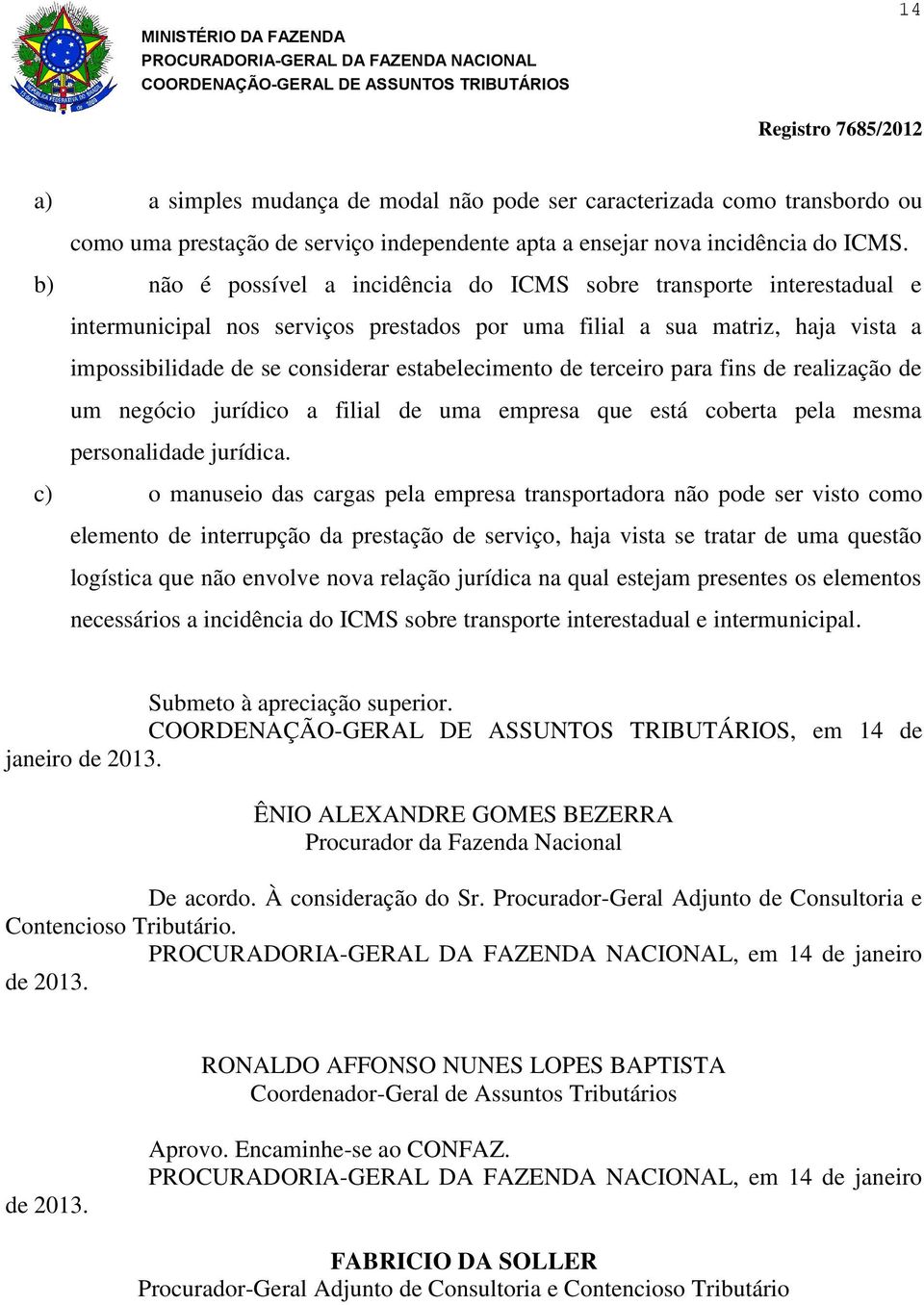 estabelecimento de terceiro para fins de realização de um negócio jurídico a filial de uma empresa que está coberta pela mesma personalidade jurídica.