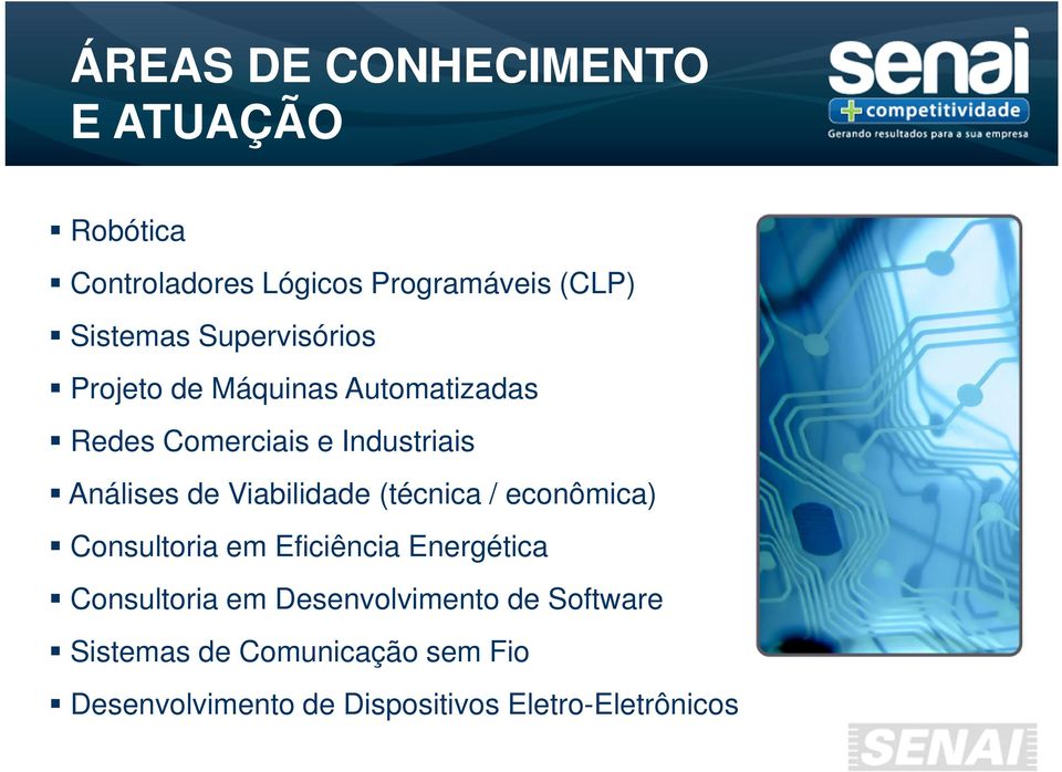 Viabilidade (técnica / econômica) Consultoria em Eficiência Energética Consultoria em