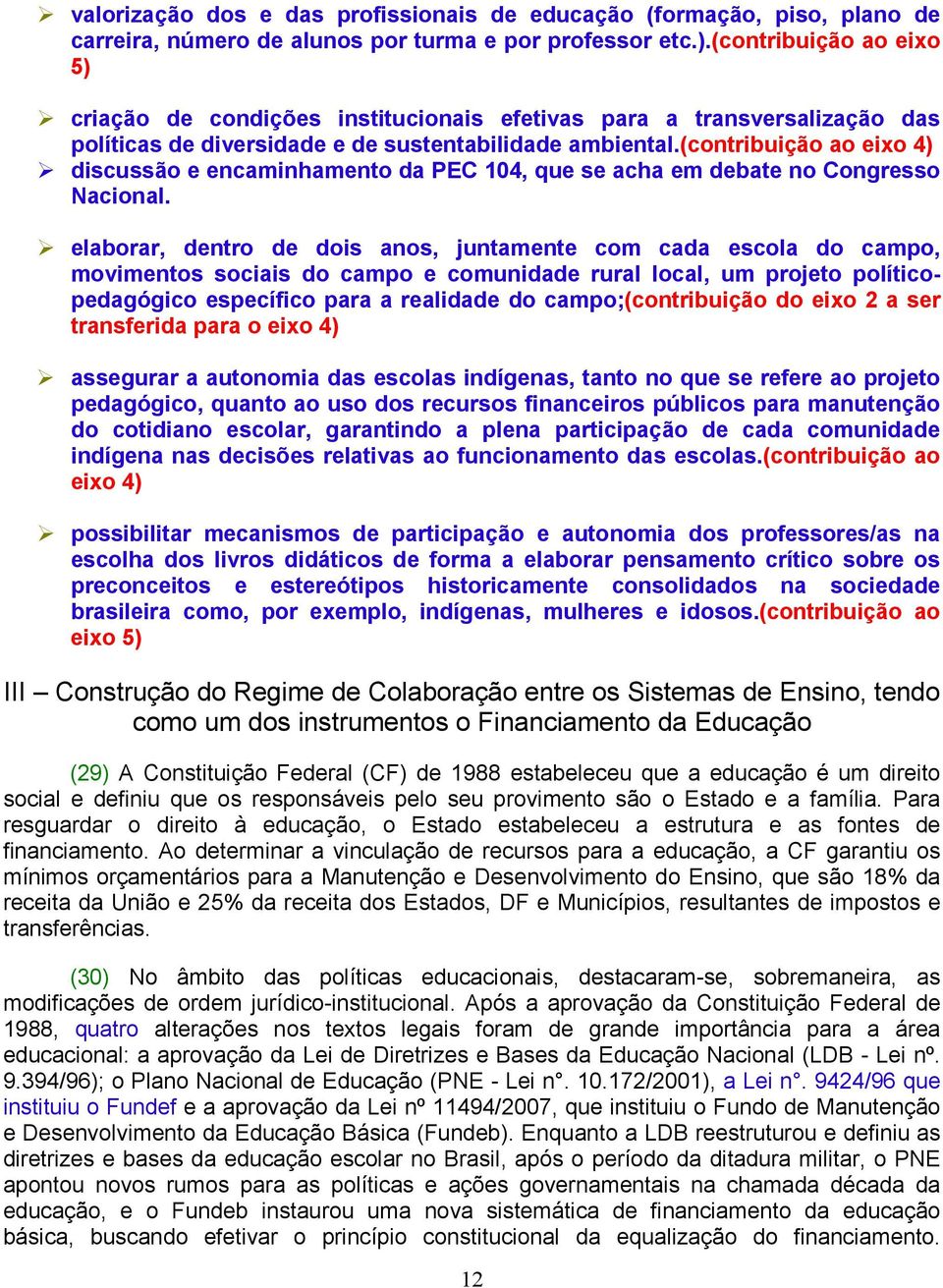 (contribuição ao eixo 4) discussão e encaminhamento da PEC 104, que se acha em debate no Congresso Nacional.