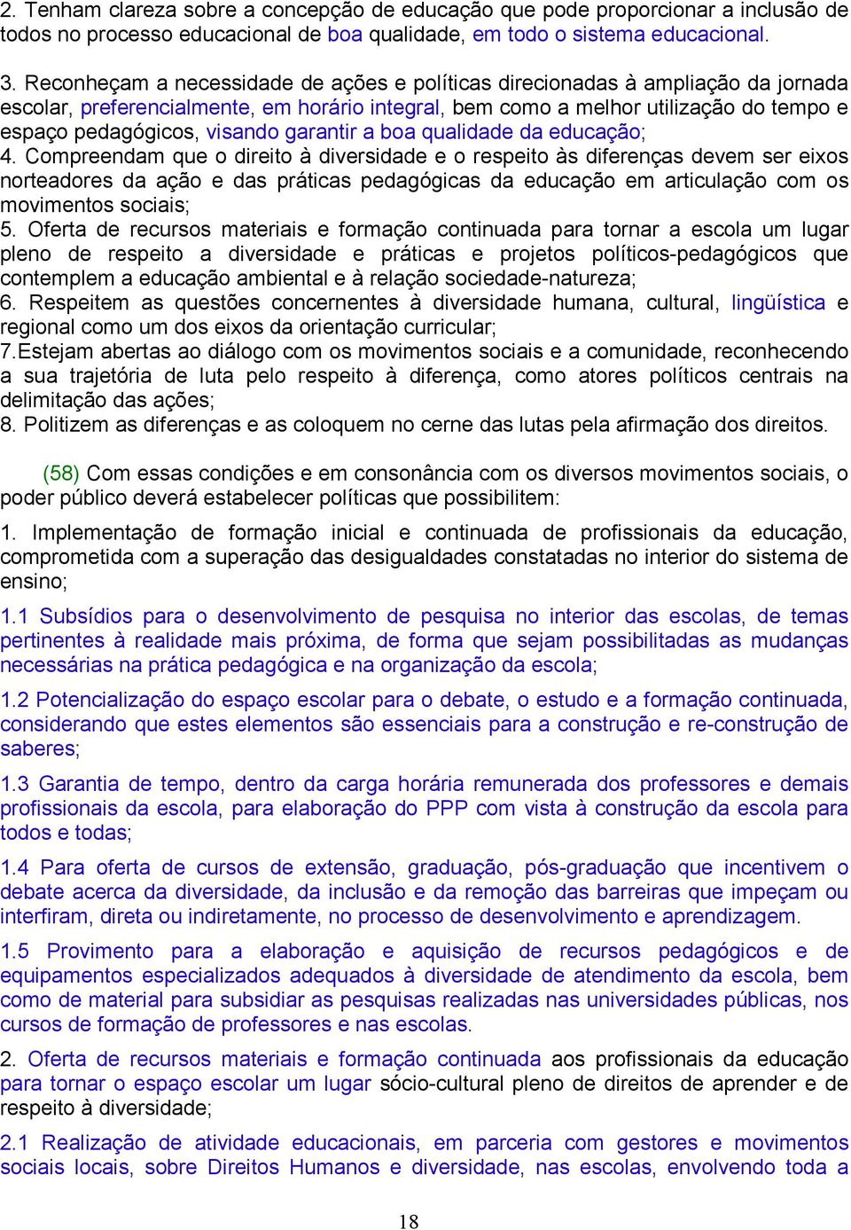 garantir a boa qualidade da educação; 4.