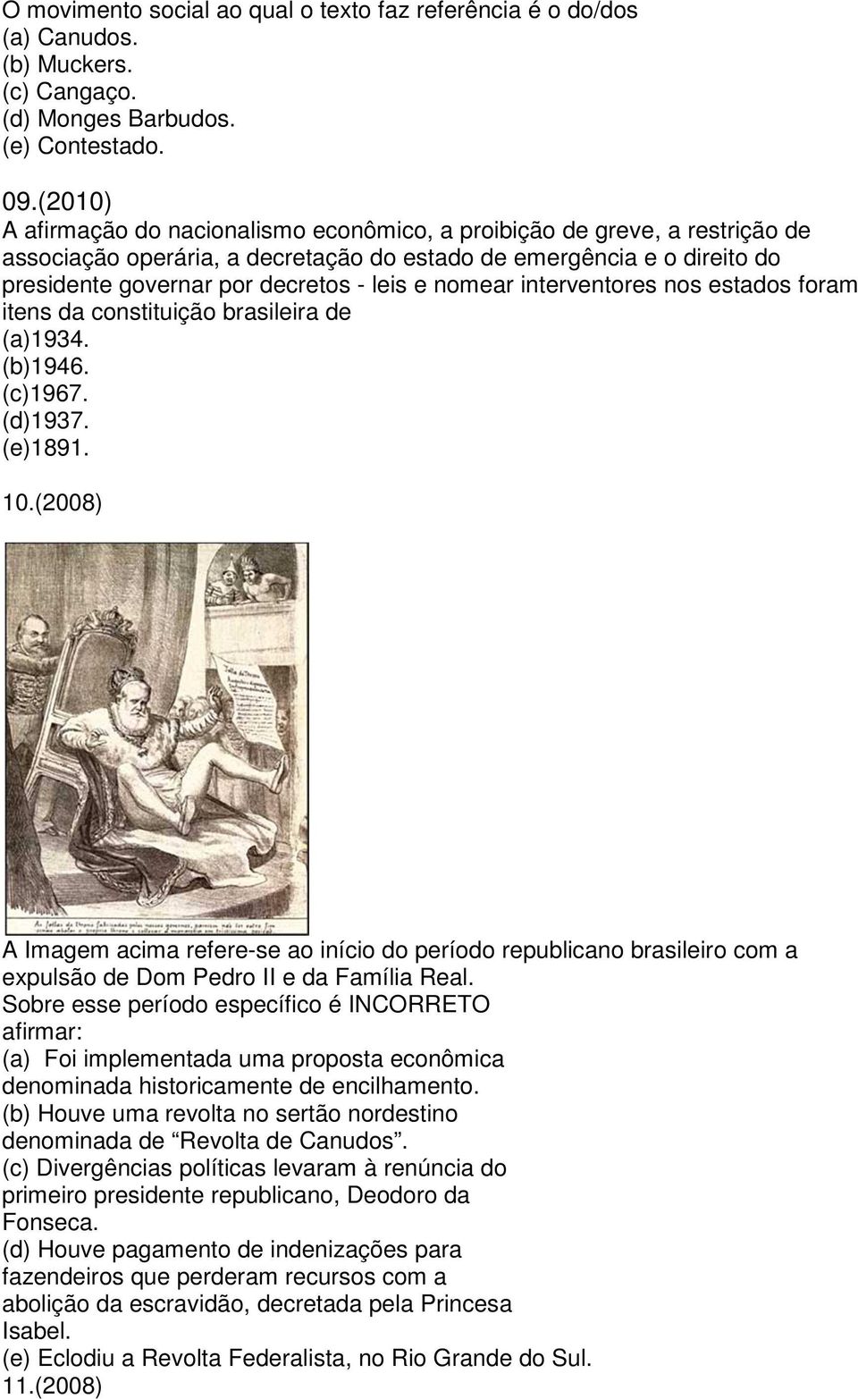 nomear interventores nos estados foram itens da constituição brasileira de (a)1934. (b)1946. (c)1967. (d)1937. (e)1891. 10.