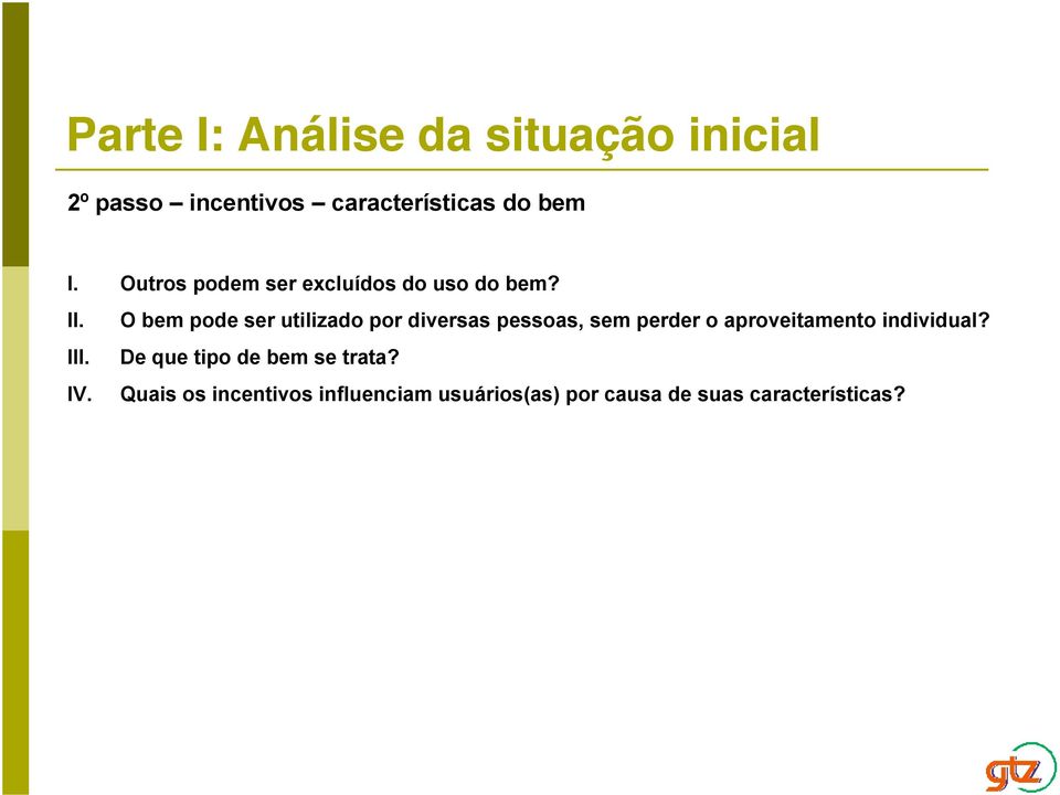 O bem pode ser utilizado por diversas pessoas, sem perder o