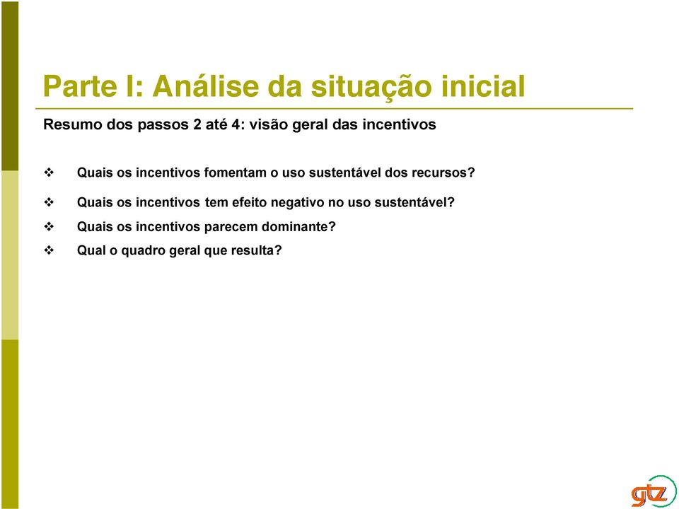 Quais os incentivos tem efeito negativo no uso sustentável?