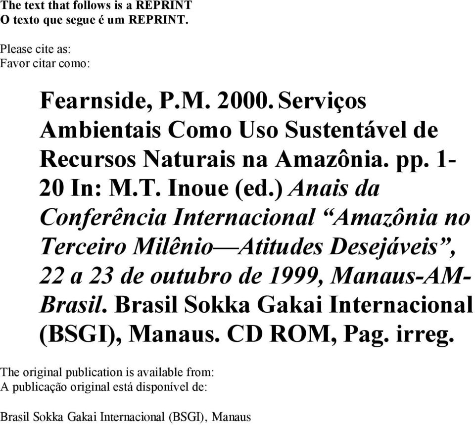 ) Anais da Conferência Internacional Amazônia no Terceiro Milênio Atitudes Desejáveis, 22 a 23 de outubro de 1999, Manaus-AM- Brasil.