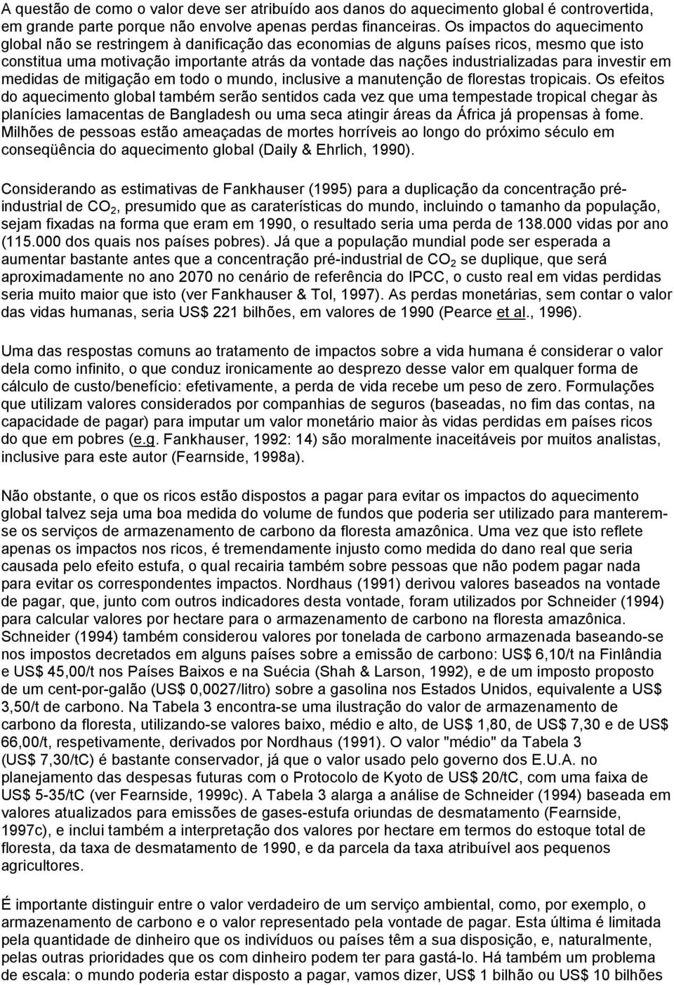 para investir em medidas de mitigação em todo o mundo, inclusive a manutenção de florestas tropicais.