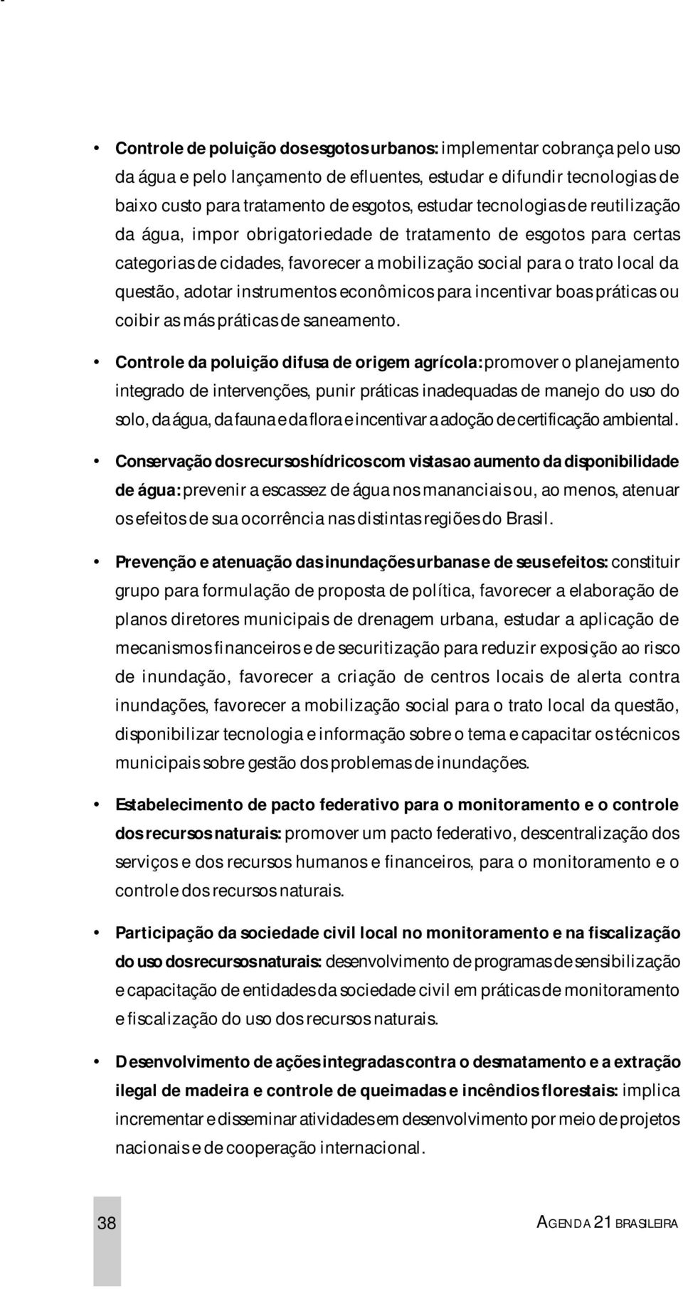 instrumentos econômicos para incentivar boas práticas ou coibir as más práticas de saneamento.