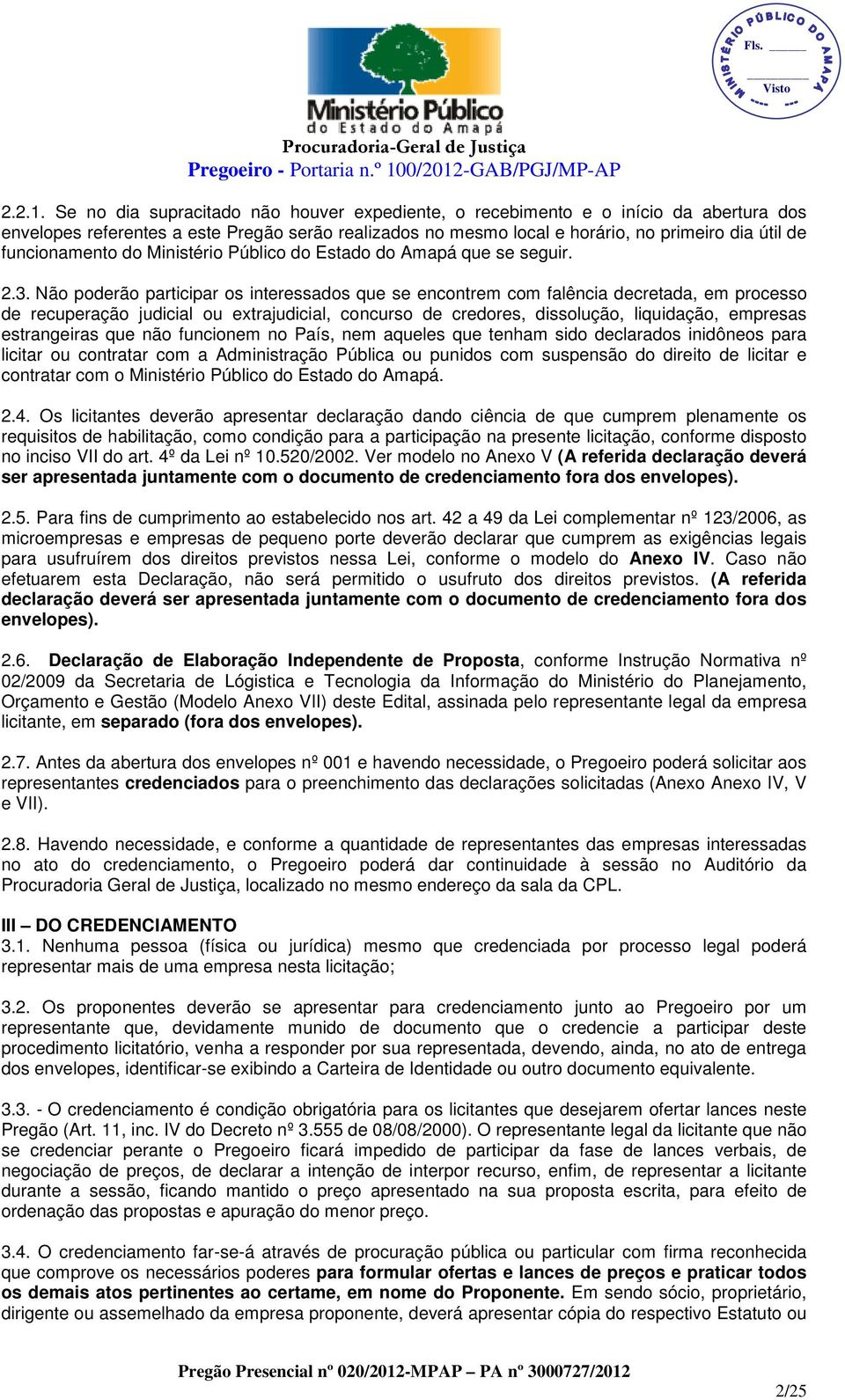 funcionamento do Ministério Público do Estado do Amapá que se seguir. 2.3.