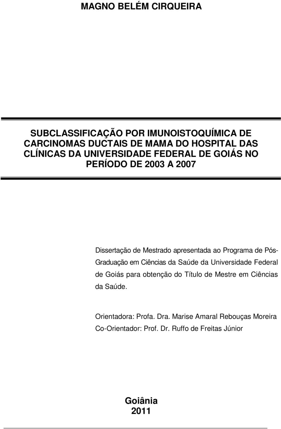 Graduação em Ciências da Saúde da Universidade Federal de Goiás para obtenção do Título de Mestre em Ciências da