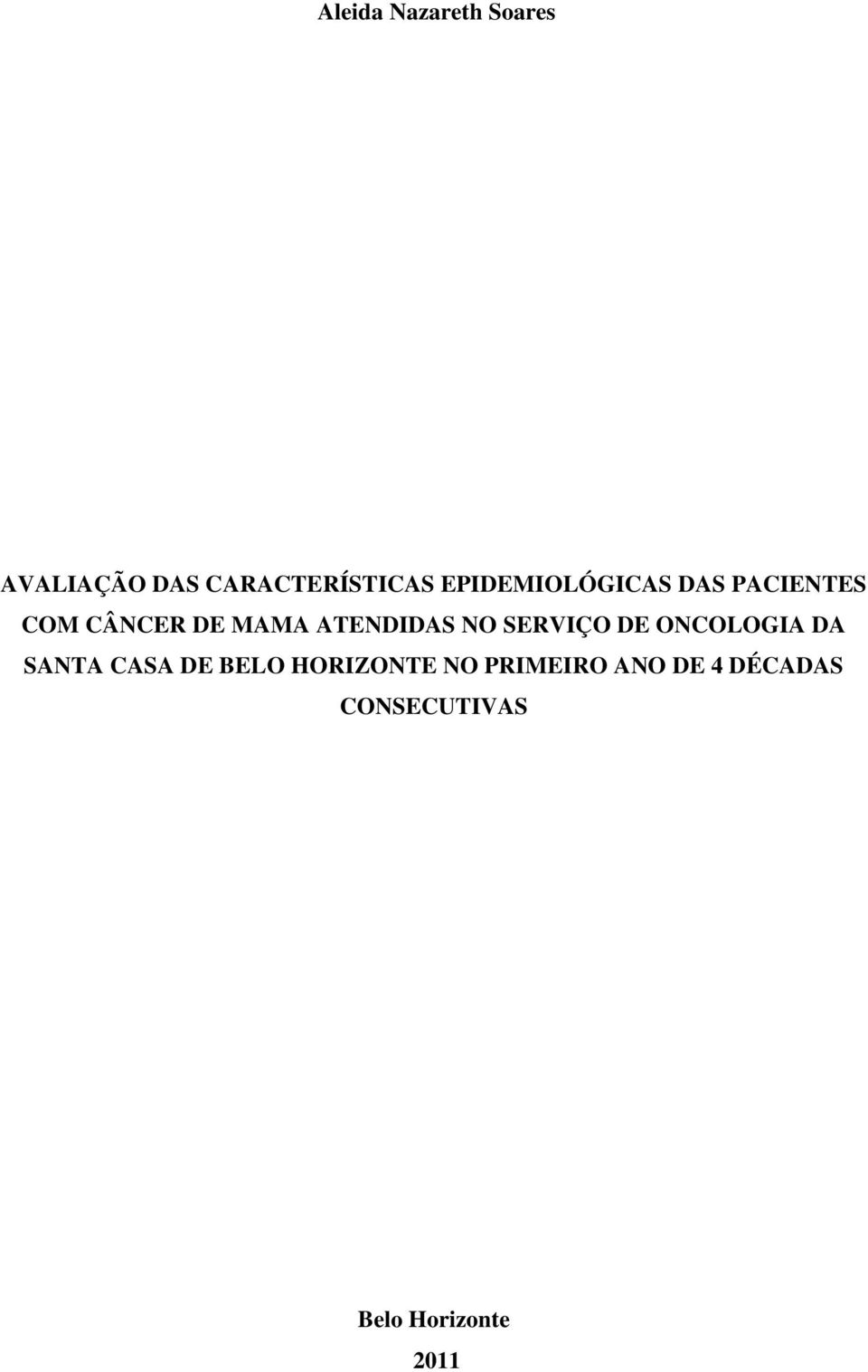 ATENDIDAS NO SERVIÇO DE ONCOLOGIA DA SANTA CASA DE BELO