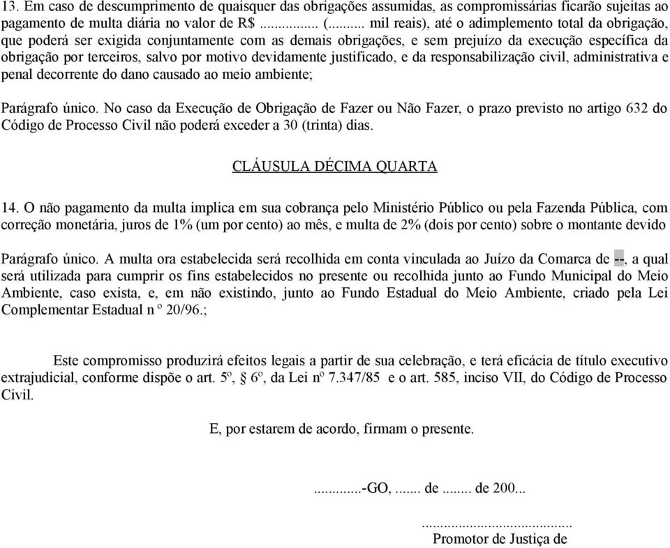 devidamente justificado, e da responsabilização civil, administrativa e penal decorrente do dano causado ao meio ambiente; Parágrafo único.