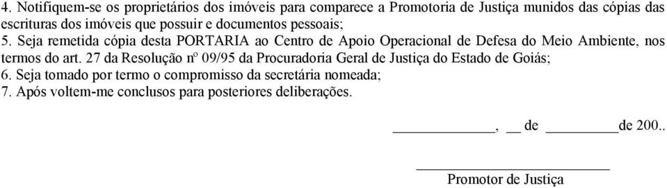 Seja remetida cópia desta PORTARIA ao Centro de Apoio Operacional de Defesa do Meio Ambiente, nos termos do art.