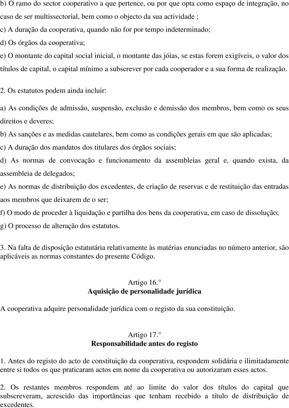 a subscrever por cada cooperador e a sua forma de realização. 2.