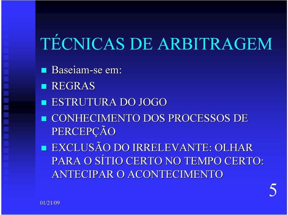 PERCEPÇÃO EXCLUSÃO DO IRRELEVANTE: OLHAR PARA O