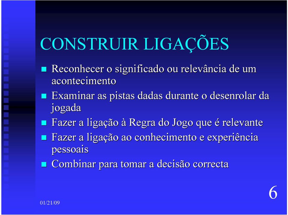 Fazer a ligação à Regra do Jogo que é relevante Fazer a ligação ao