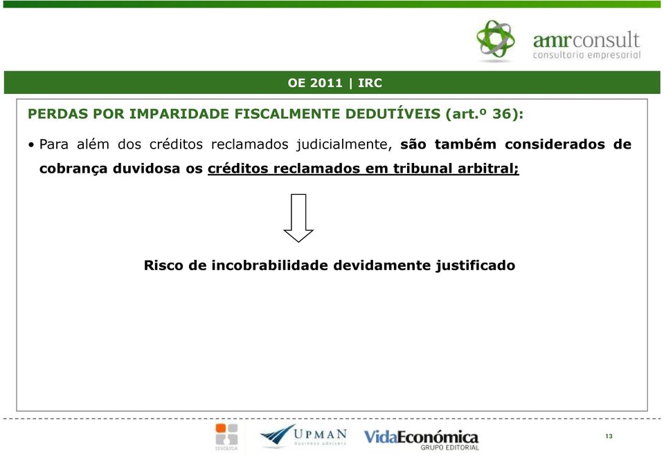 também considerados de cobrança duvidosa os créditos reclamados