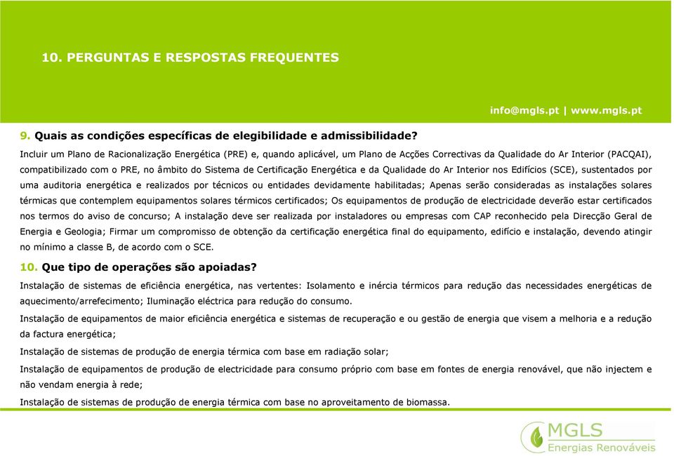 Certificação Energética e da Qualidade do Ar Interior nos Edifícios (SCE), sustentados por uma auditoria energética e realizados por técnicos ou entidades devidamente habilitadas; Apenas serão