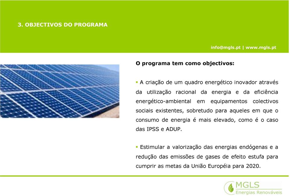 sobretudo para aqueles em que o consumo de energia é mais elevado, como é o caso das IPSS e ADUP.