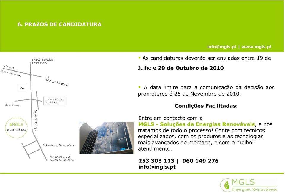 Condições Facilitadas: Entre em contacto com a MGLS - Soluções de Energias Renováveis, e nós tratamos de todo o