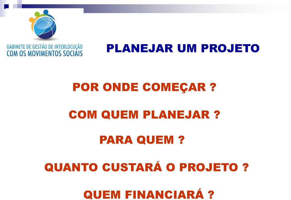 COM QUEM PLANEJAR?